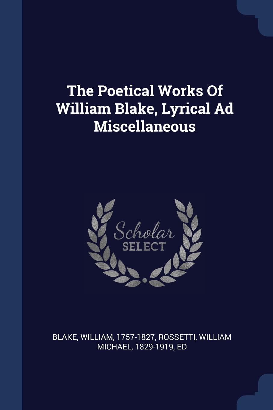 The Poetical Works Of William Blake, Lyrical Ad Miscellaneous Politics & History