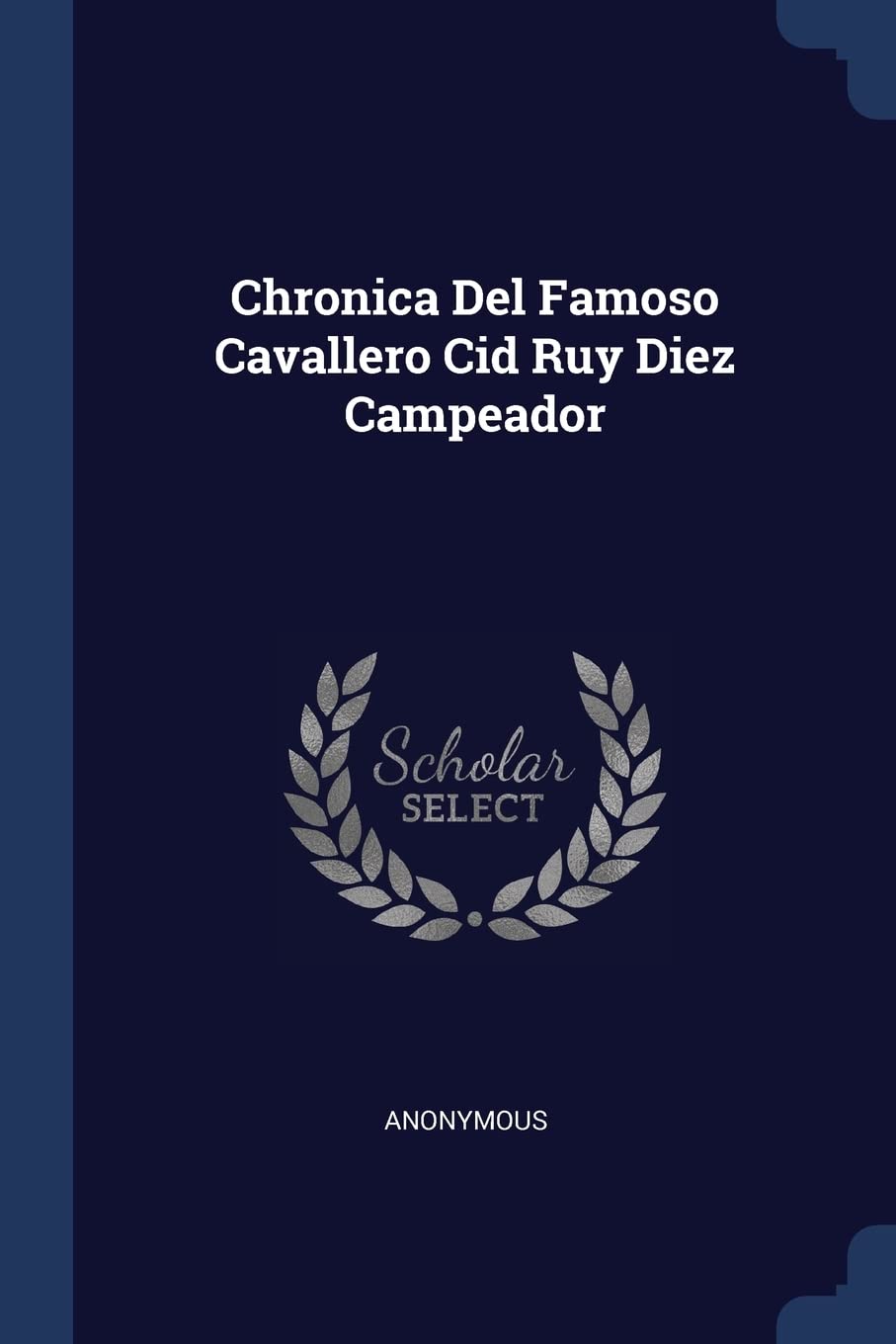 Chronica Del Famoso Cavallero Cid Ruy Diez Campeador Politics & History