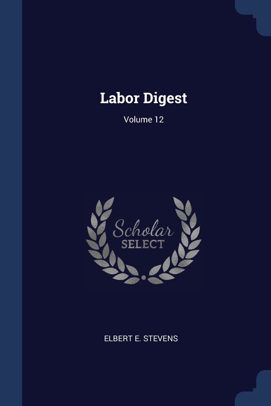 Labor Digest; Volume 12 Politics & History