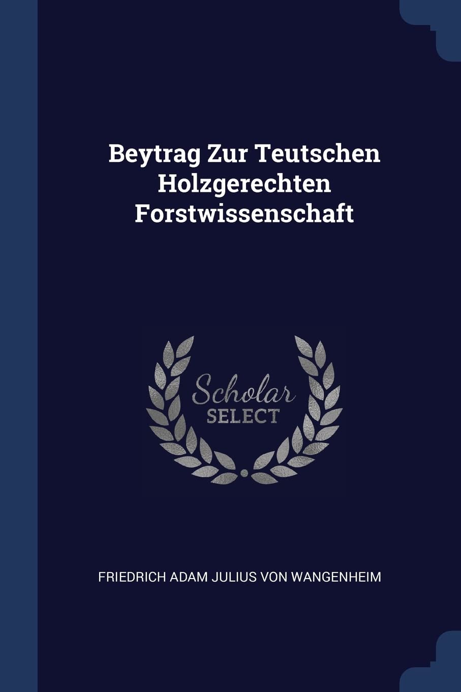 Beytrag Zur Teutschen Holzgerechten Forstwissenschaft Politics & History