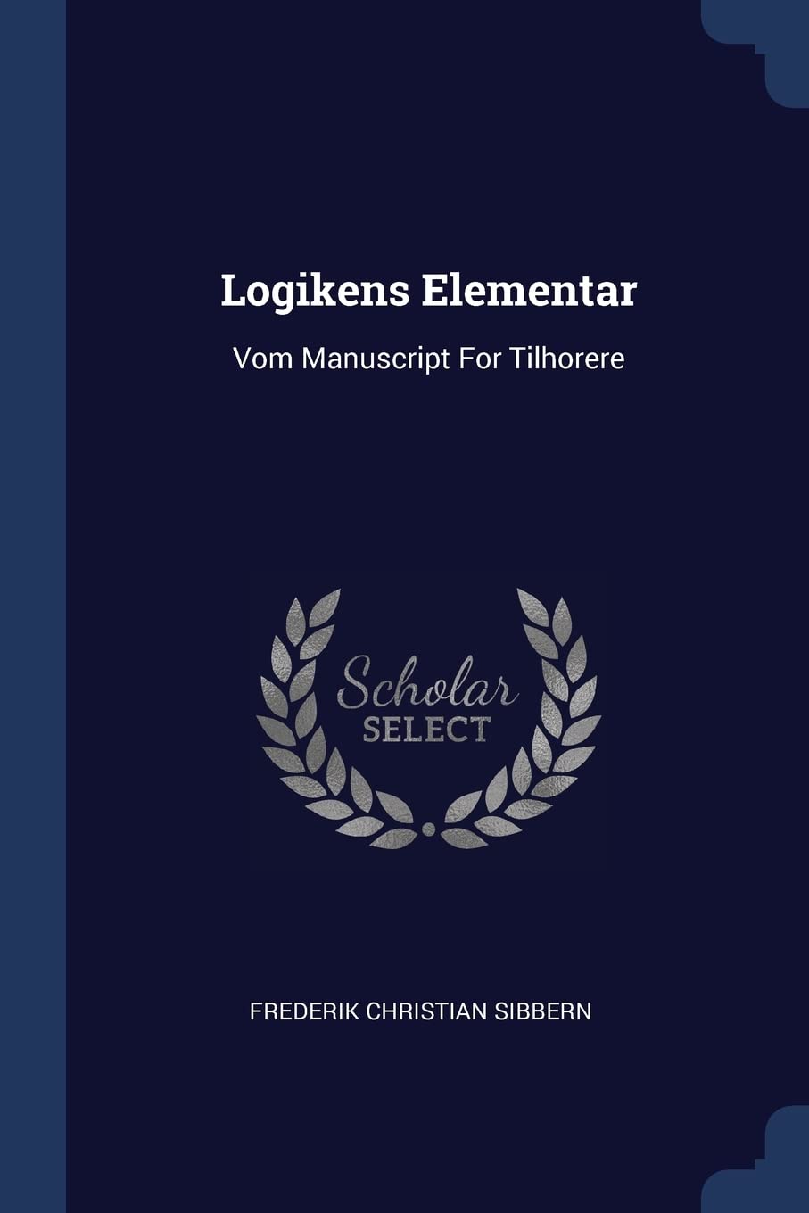 Logikens Elementar: Vom Manuscript For Tilhorere Politics & History