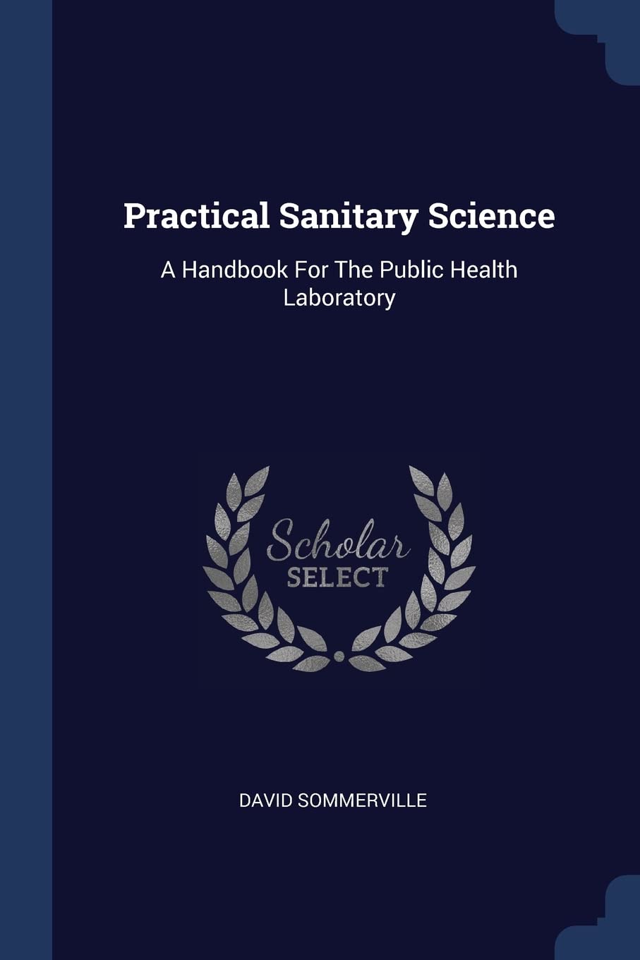 Practical Sanitary Science: A Handbook For The Public Health Laboratory Politics & History