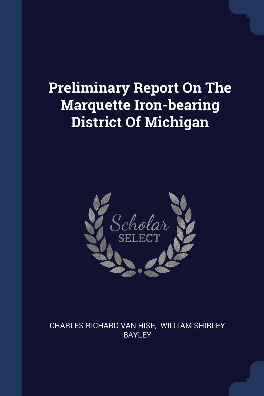 Preliminary Report On The Marquette Iron-bearing District Of Michigan Politics & History