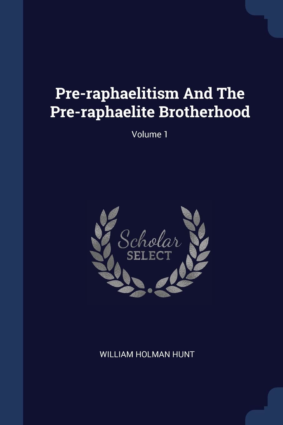 Pre-raphaelitism And The Pre-raphaelite Brotherhood; Volume 1 Politics & History