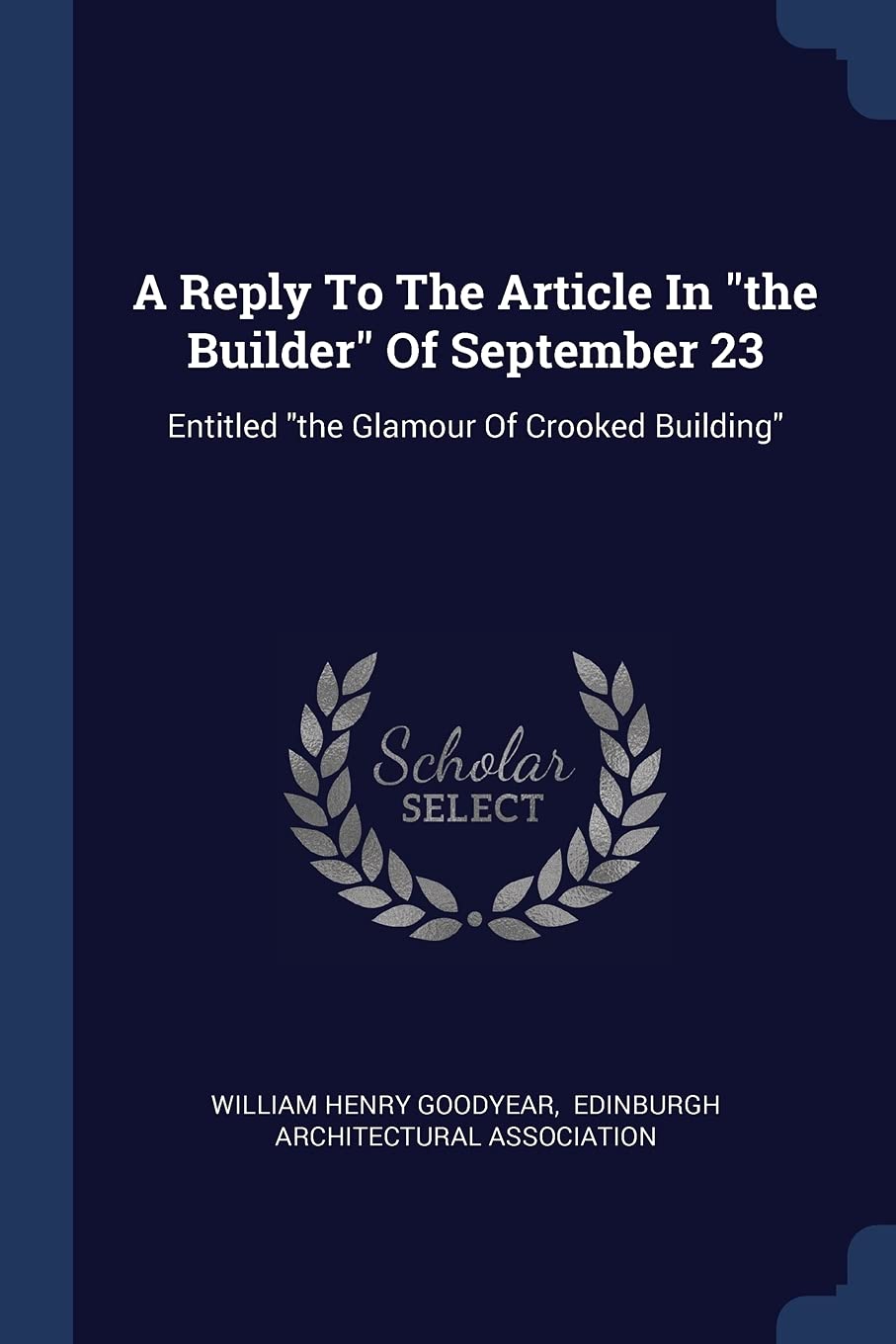 A Reply To The Article In "the Builder" Of September 23: Entitled "the Glamour Of Crooked Building" Politics & History