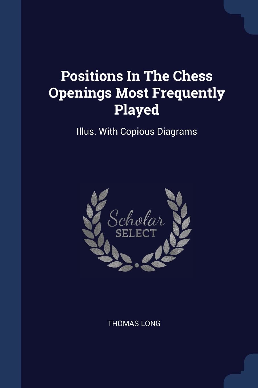 Positions In The Chess Openings Most Frequently Played: Illus. With Copious Diagrams Politics & History
