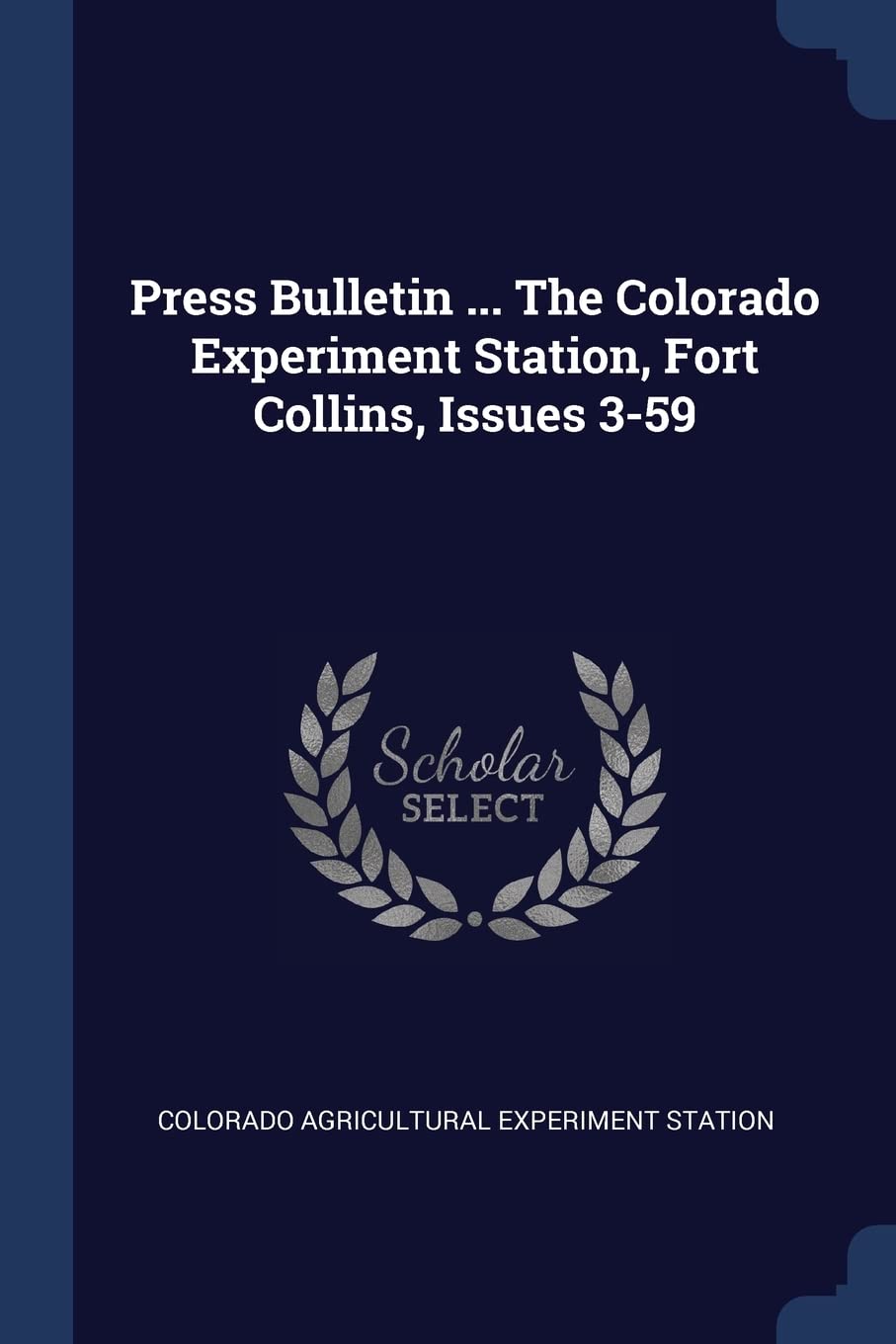 Press Bulletin ... The Colorado Experiment Station, Fort Collins, Issues 3-59 Politics & History