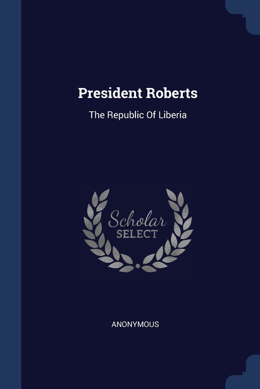 President Roberts: The Republic Of Liberia Politics & History