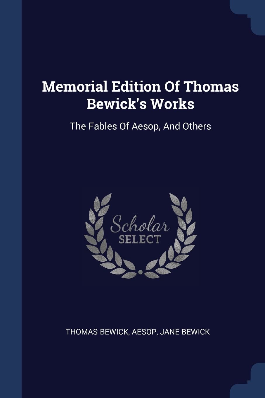 Memorial Edition Of Thomas Bewick's Works: The Fables Of Aesop, And Others Politics & History