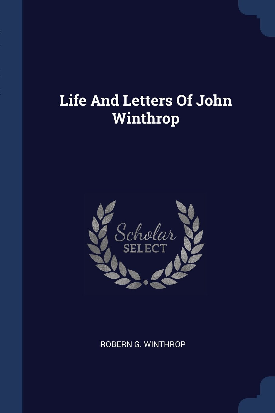 Life And Letters Of John Winthrop Politics & History