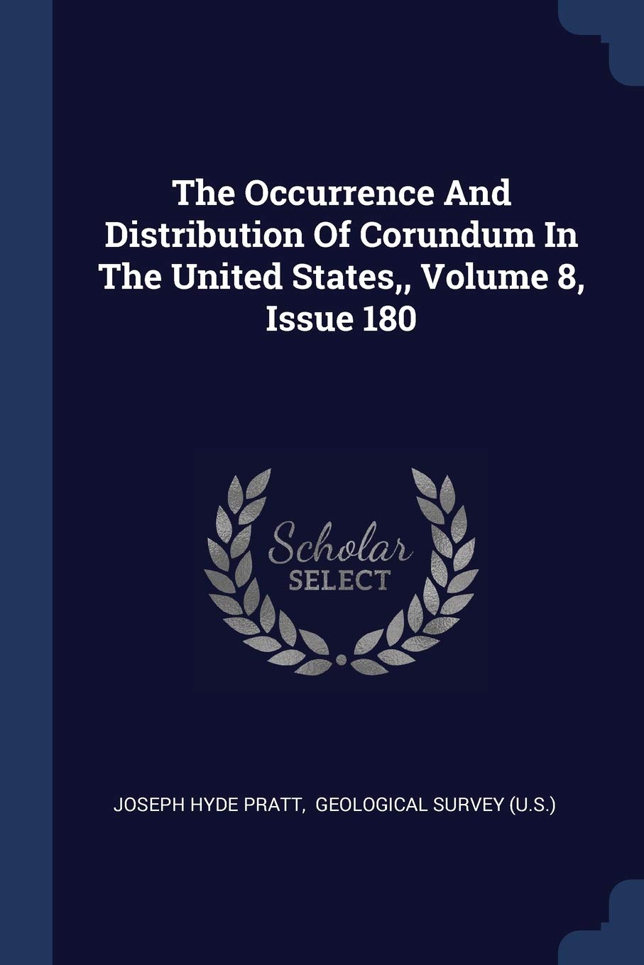 The Occurrence And Distribution Of Corundum In The United States, Volume 8, Issue 180 Business & Technology