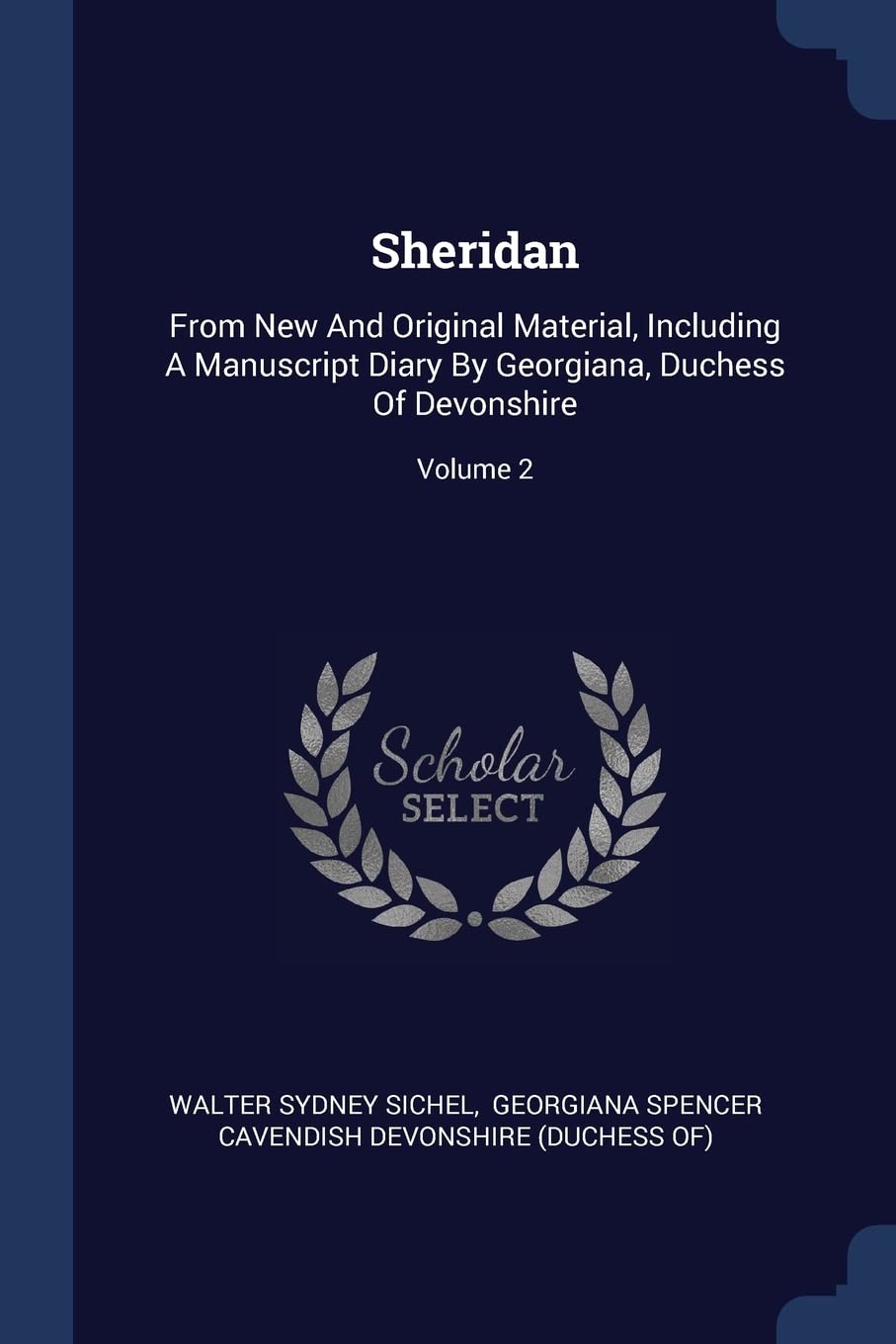 Sheridan: From New And Original Material, Including A Manuscript Diary By Georgiana, Duchess Of Devonshire; Volume 2 Politics & History