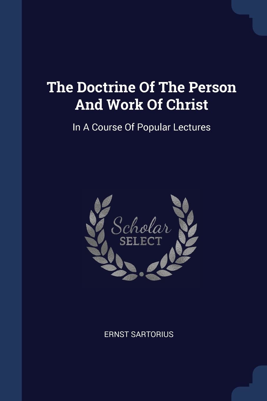 The Doctrine Of The Person And Work Of Christ: In A Course Of Popular Lectures Politics & History