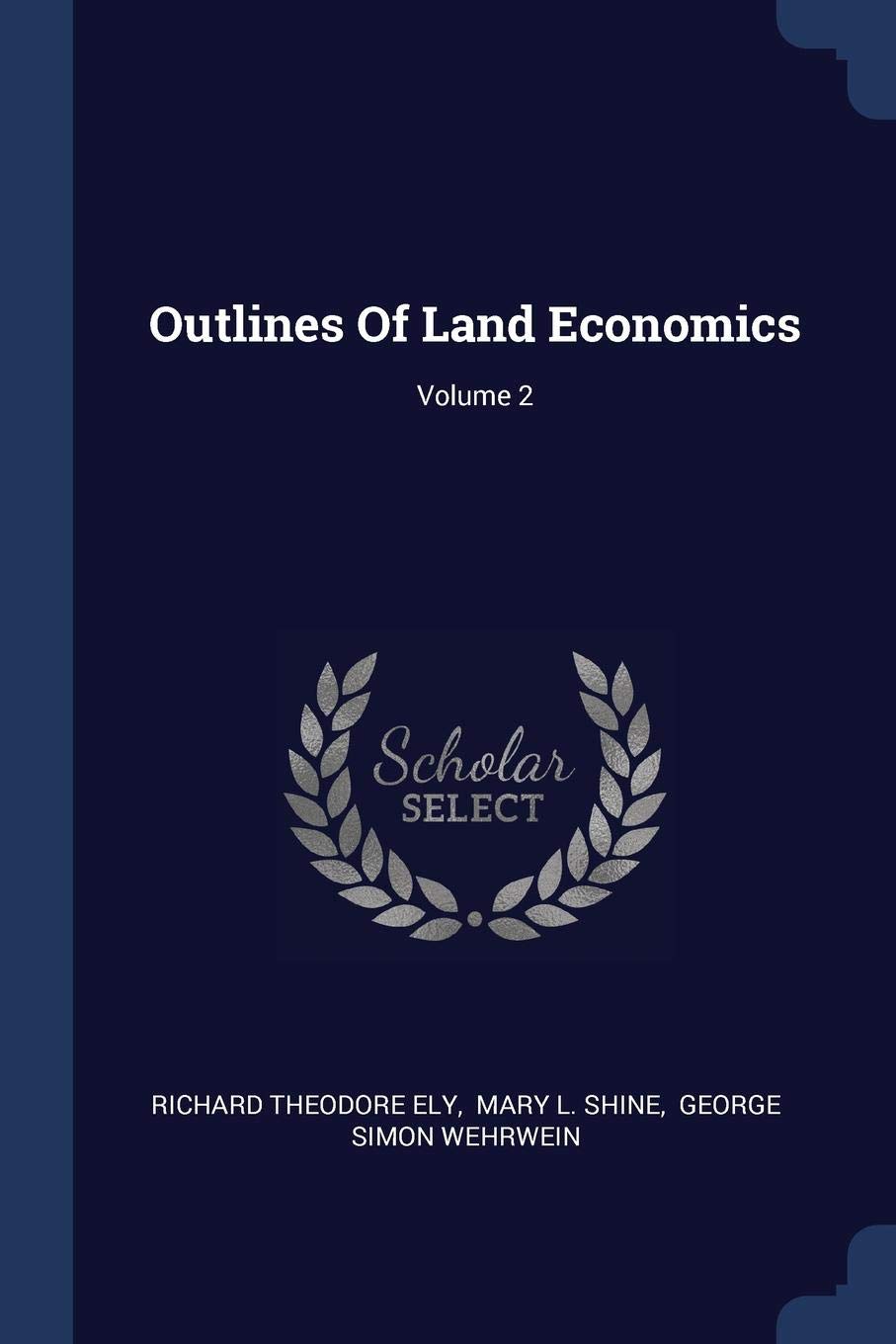 Outlines Of Land Economics; Volume 2 Business, Finance & Career