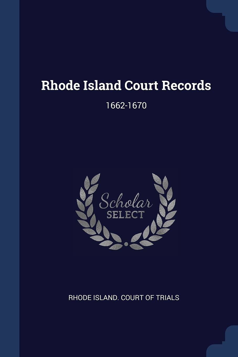 Rhode Island Court Records: 1662-1670 Politics & History