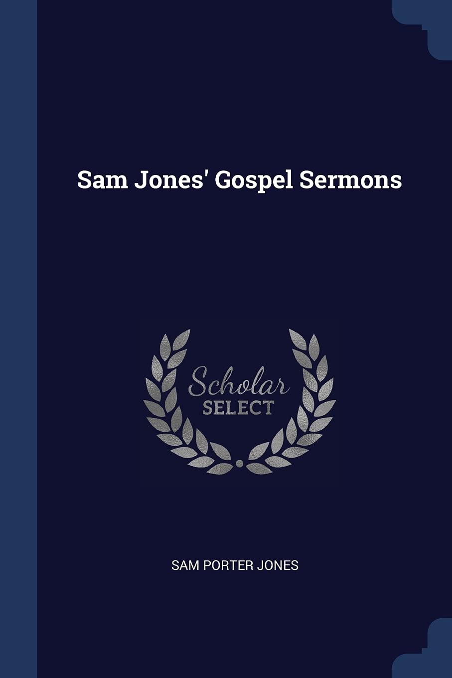 Sam Jones' Gospel Sermons Politics & History