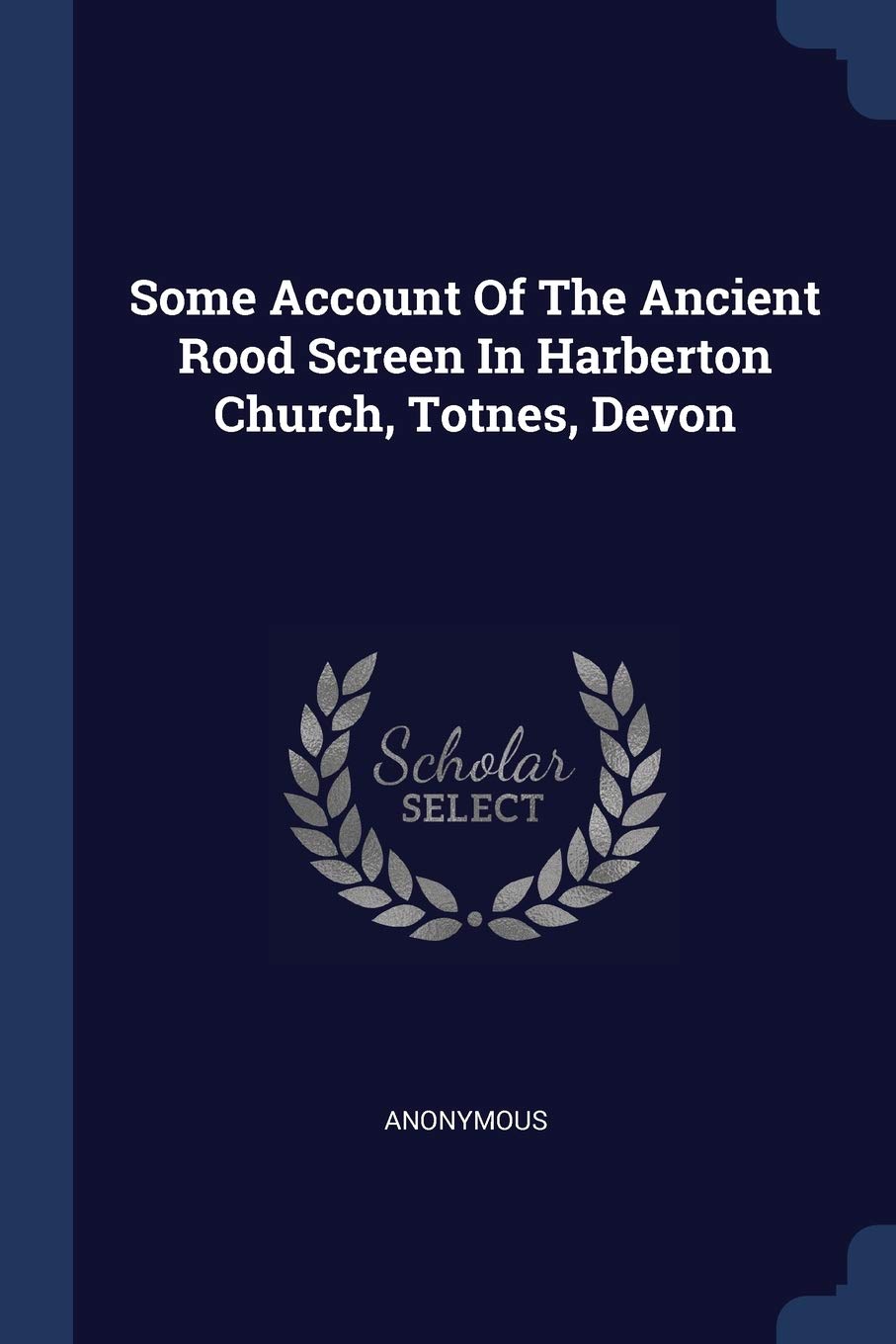Some Account Of The Ancient Rood Screen In Harberton Church, Totnes, Devon Politics & History