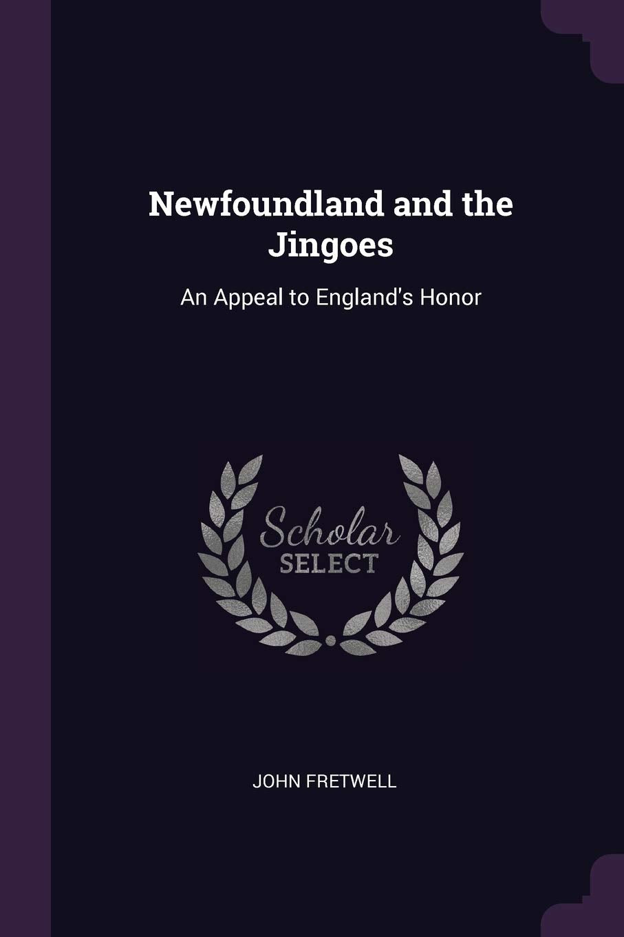 Newfoundland and the Jingoes: An Appeal to England's Honor Politics & History