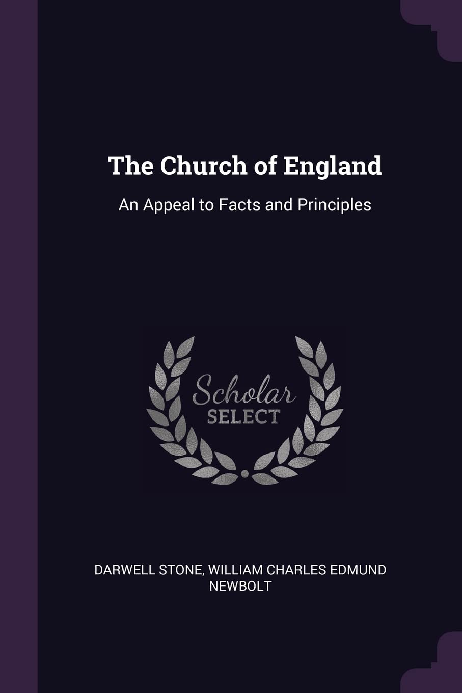 The Church of England: An Appeal to Facts and Principles Politics & History