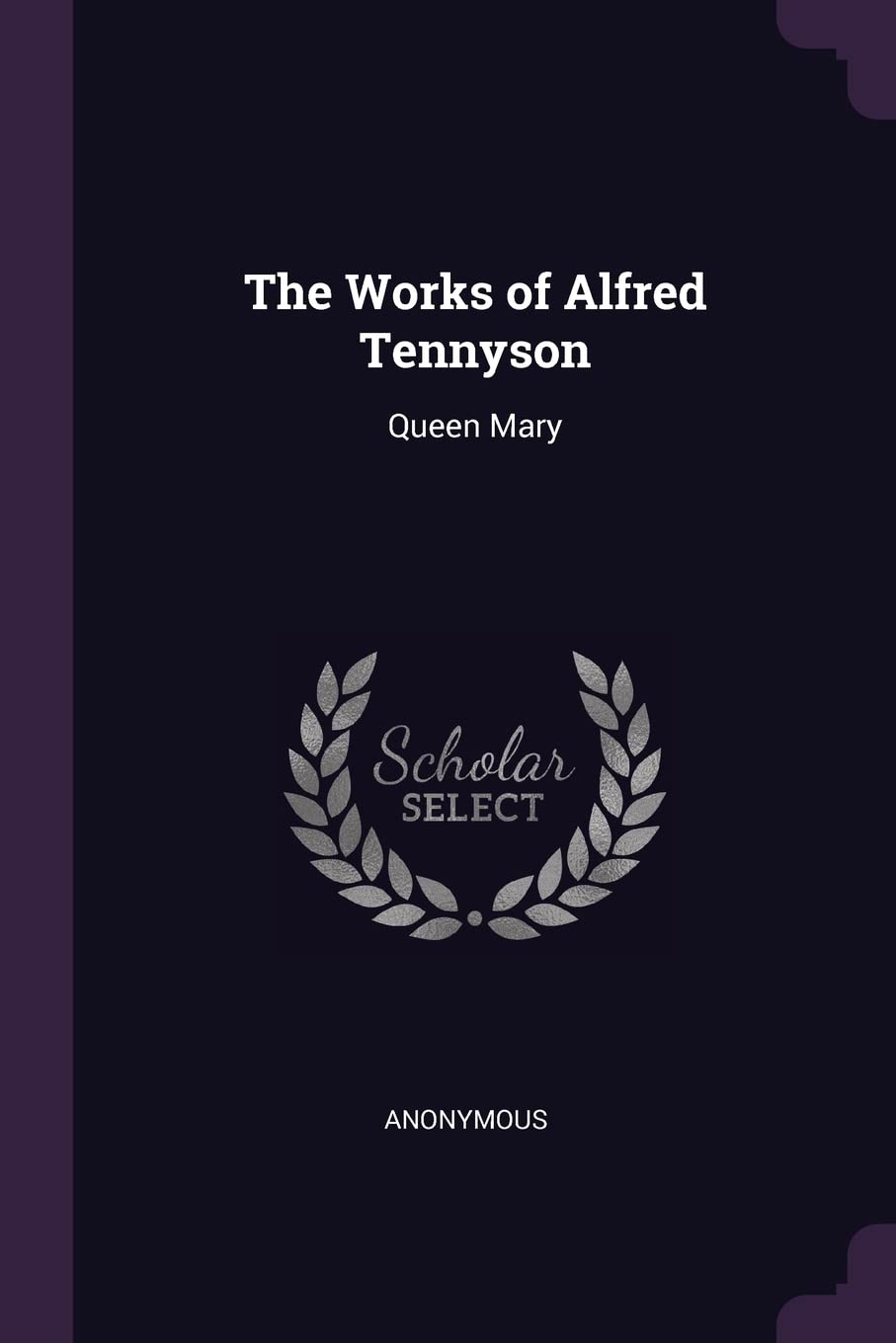 The Works of Alfred Tennyson: Queen Mary Politics & History