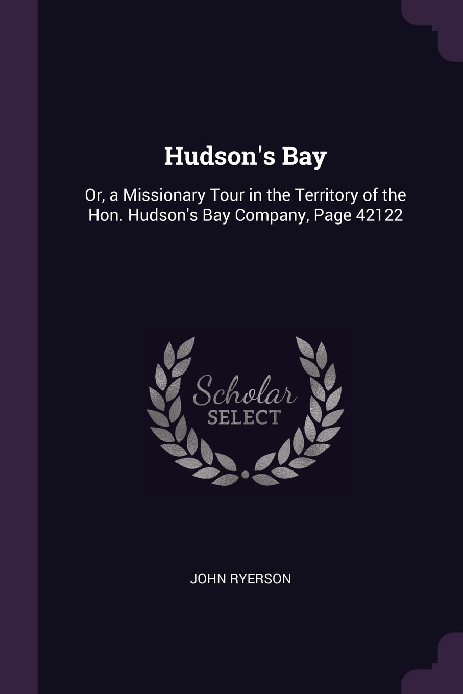 Hudson's Bay: Or, a Missionary Tour in the Territory of the Hon. Hudson's Bay Company, Page 42122 Leisure, Home & Garden