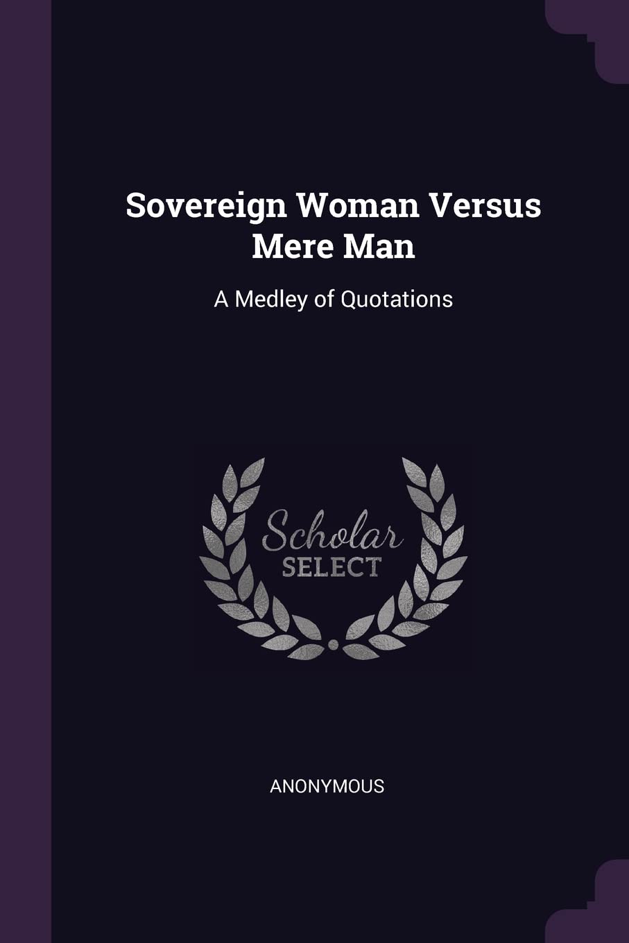 Sovereign Woman Versus Mere Man: A Medley of Quotations Film, Art & Culture
