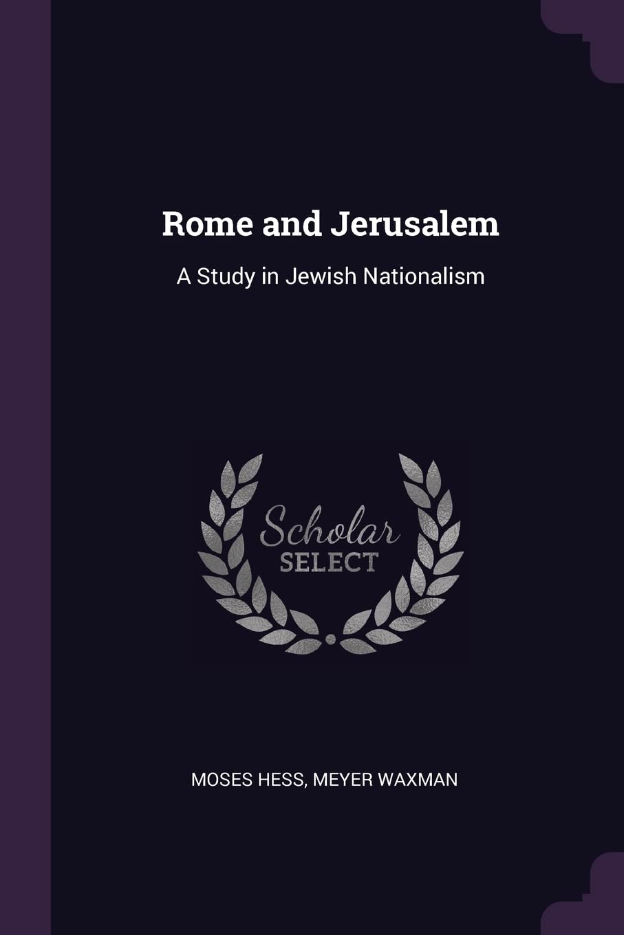 Rome and Jerusalem: A Study in Jewish Nationalism Politics & History