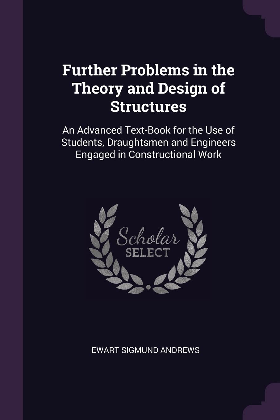Further Problems in the Theory and Design of Structures: An Advanced Text-Book for the Use of Students, Draughtsmen and Engineers Engaged in Constructional Work Contemporary literature