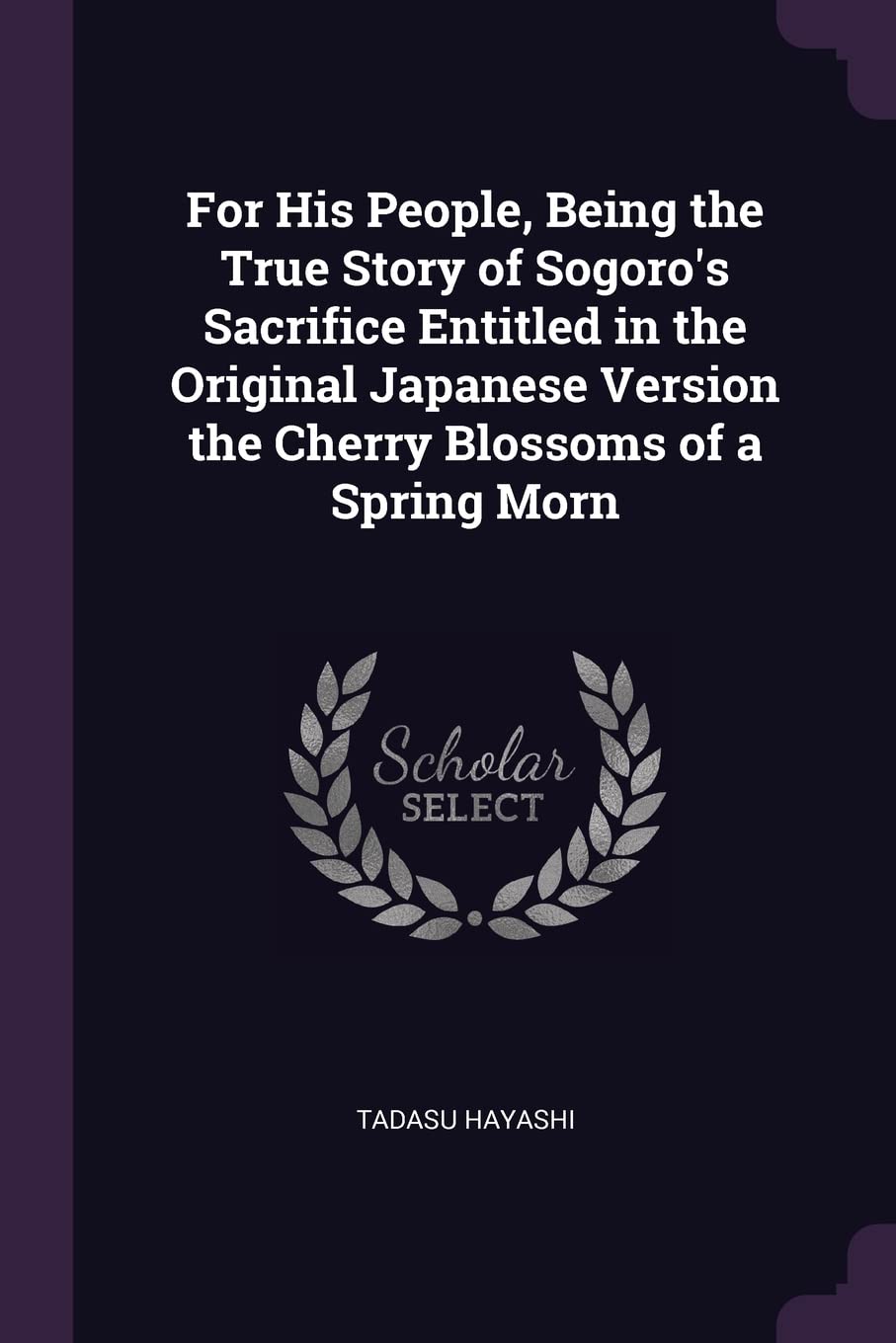 For His People, Being the True Story of Sogoro's Sacrifice Entitled in the Original Japanese Version the Cherry Blossoms of a Spring Morn Manga