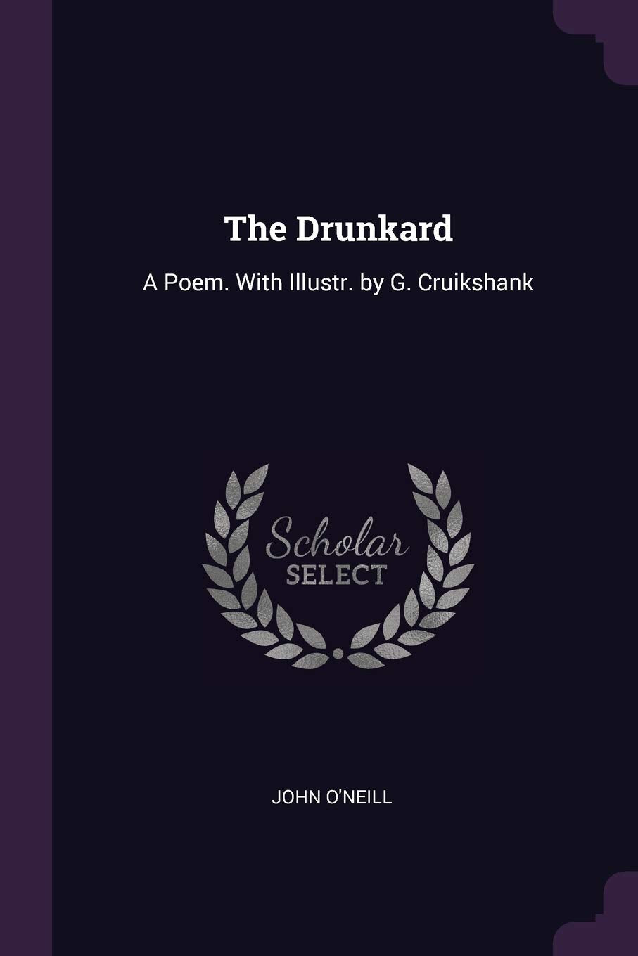The Drunkard: A Poem. With Illustr. by G. Cruikshank Politics & History