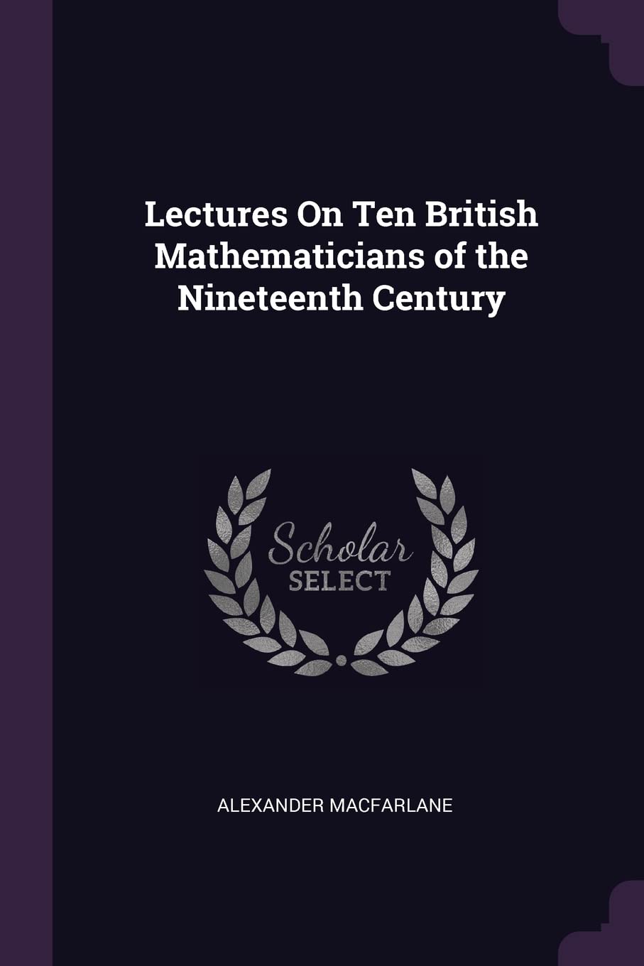 Lectures On Ten British Mathematicians of the Nineteenth Century Law