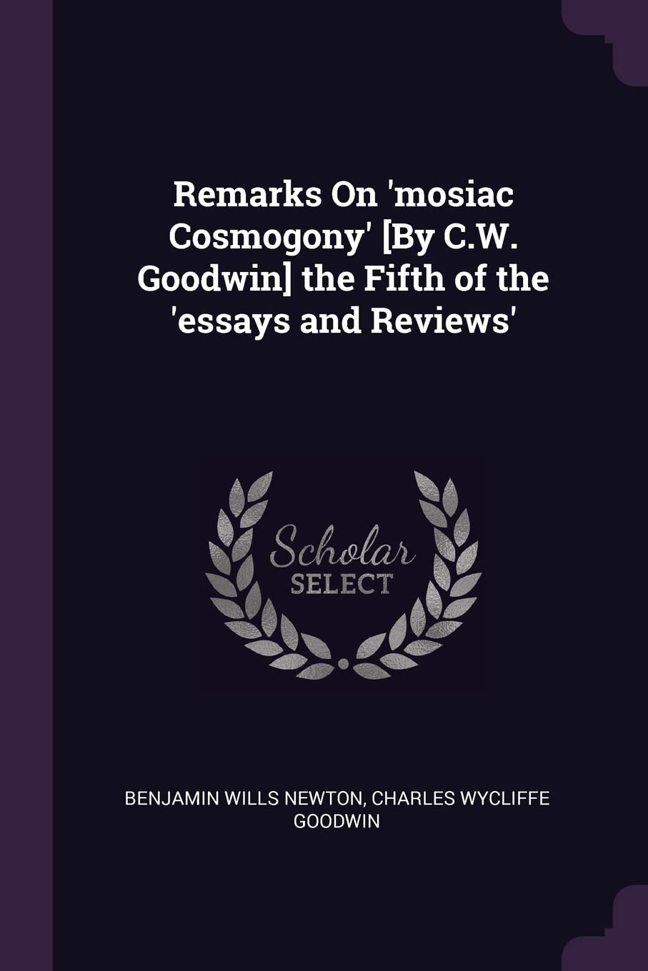 Remarks On 'mosiac Cosmogony' the Fifth of the 'essays and Reviews' Politics & History