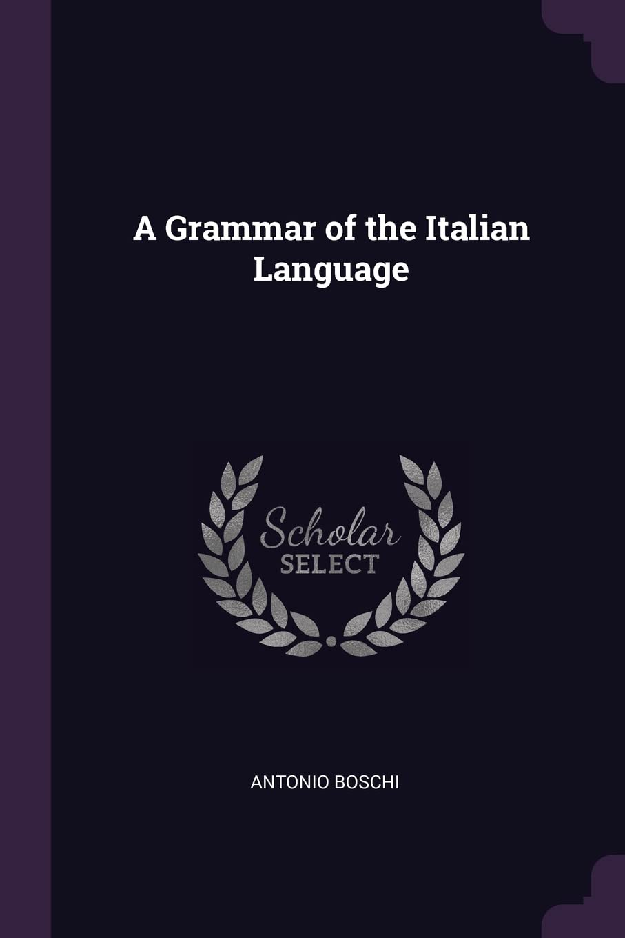 A Grammar of the Italian Language Foreign Languages ​​& Dictionaries