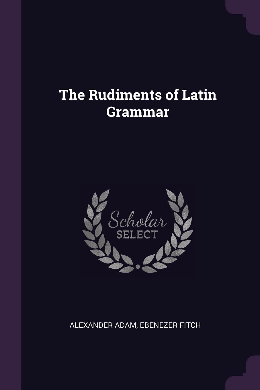 The Rudiments of Latin Grammar Foreign Languages ​​& Dictionaries