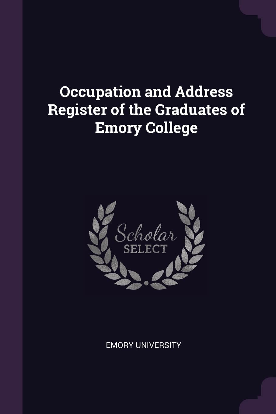 Occupation and Address Register of the Graduates of Emory College Politics & History