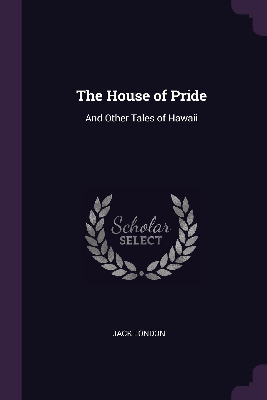 The House of Pride: And Other Tales of Hawaii Politics & History