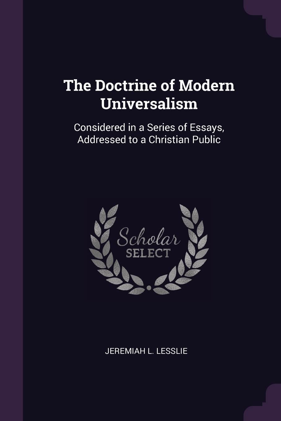 The Doctrine of Modern Universalism: Considered in a Series of Essays, Addressed to a Christian Public Fantasy & Sci-Fi