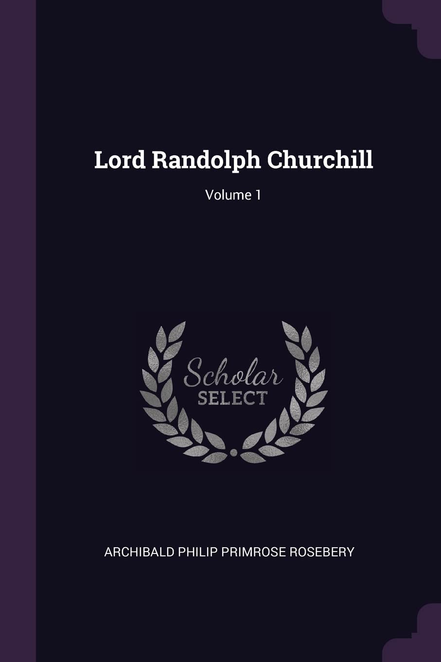 Lord Randolph Churchill; Volume 1 Memories