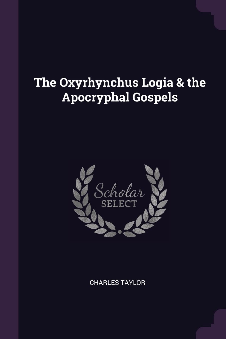 The Oxyrhynchus Logia & the Apocryphal Gospels Politics & History