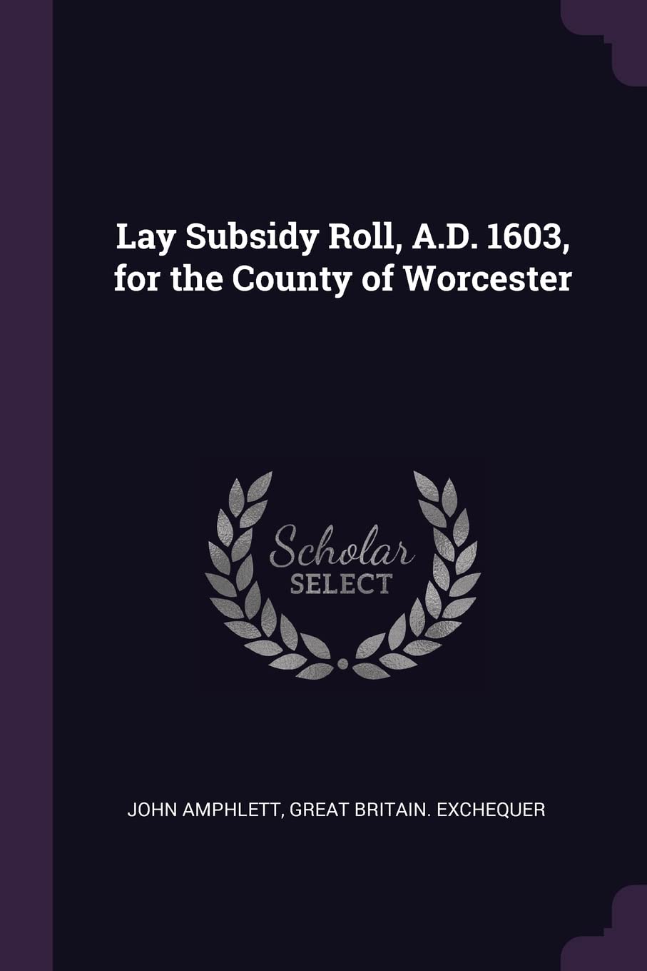 Lay Subsidy Roll, A.D. 1603, for the County of Worcester Business, Finance & Career
