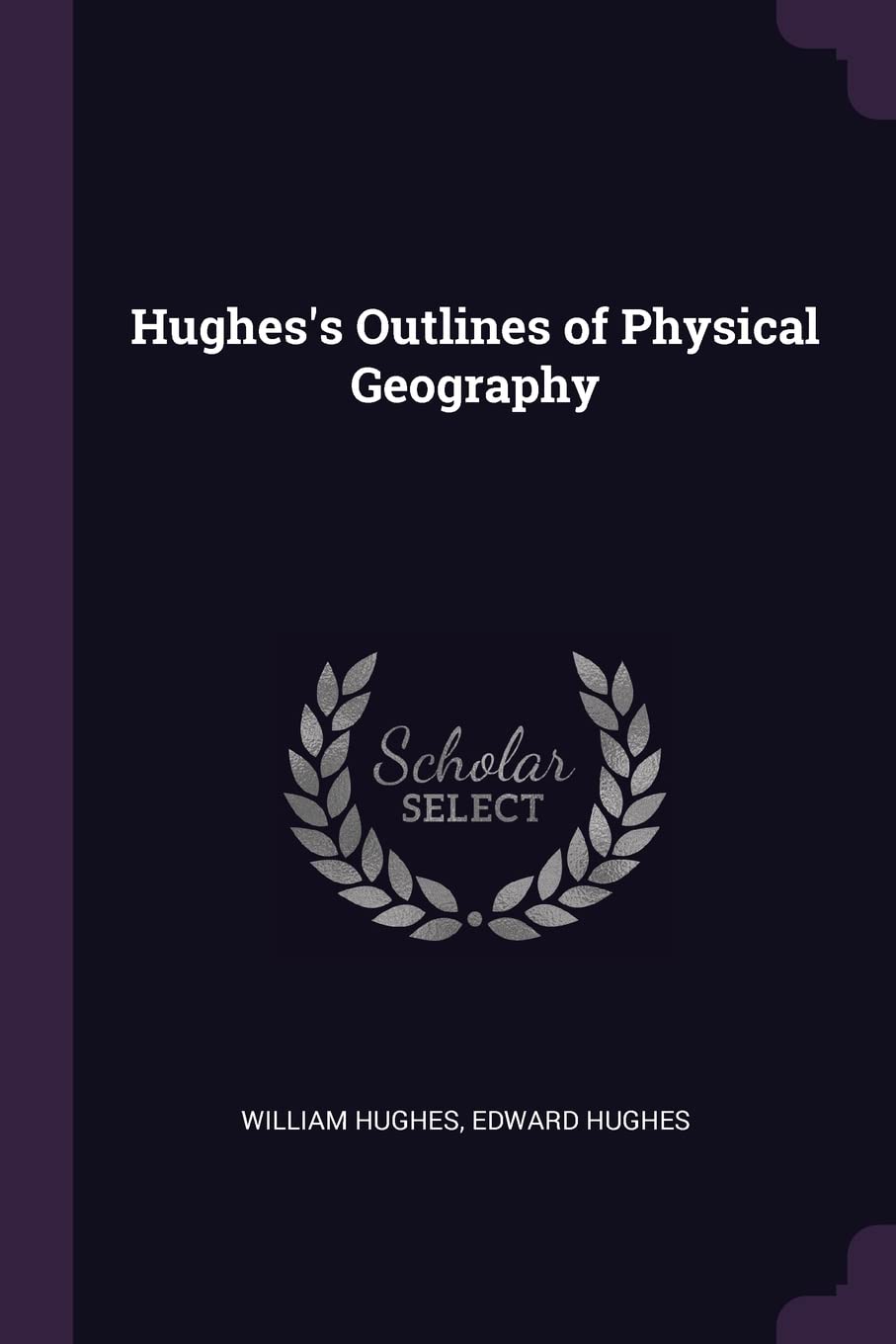 Hughes's Outlines of Physical Geography Business & Technology