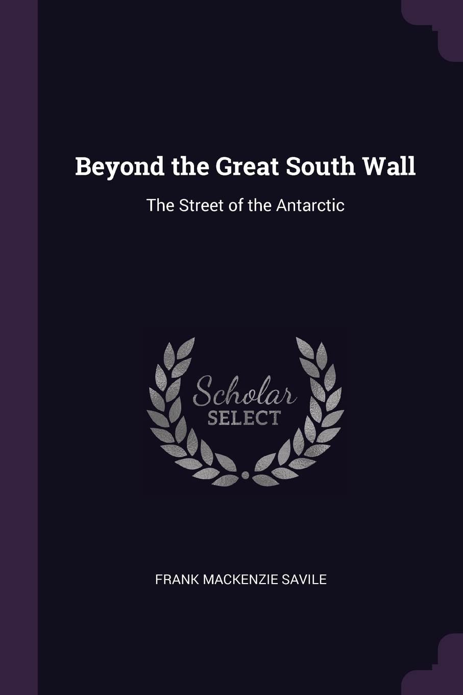 Beyond the Great South Wall: The Street of the Antarctic Memories