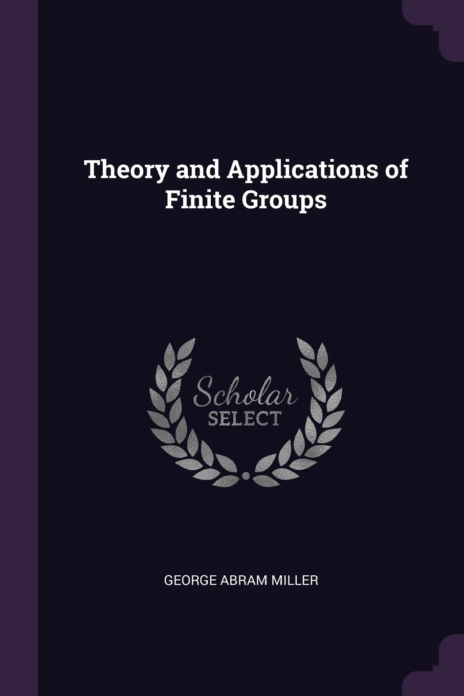 Theory and Applications of Finite Groups Mathematics