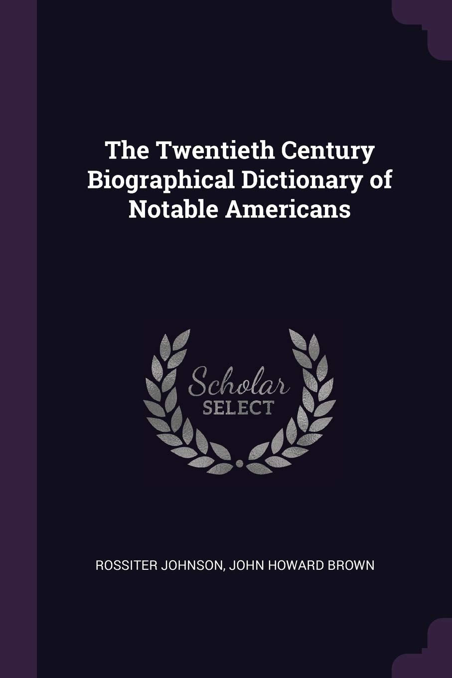 The Twentieth Century Biographical Dictionary of Notable Americans book