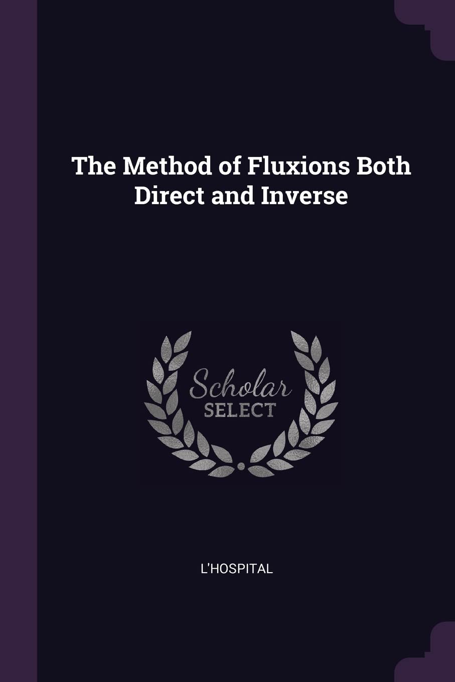 The Method of Fluxions Both Direct and Inverse Mathematics