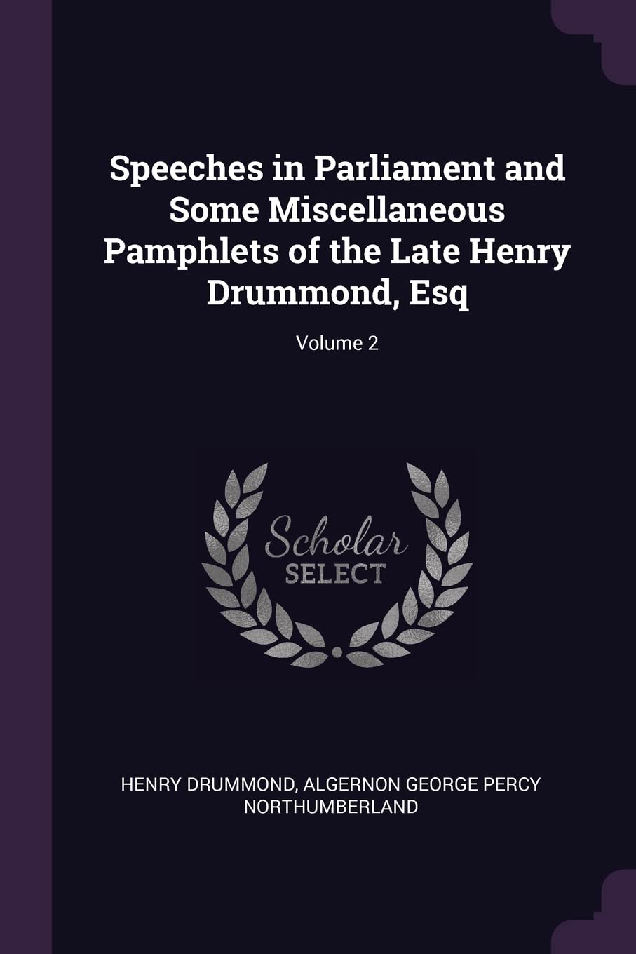 Speeches in Parliament and Some Miscellaneous Pamphlets of the Late Henry Drummond, Esq; Volume 2 Politics & History