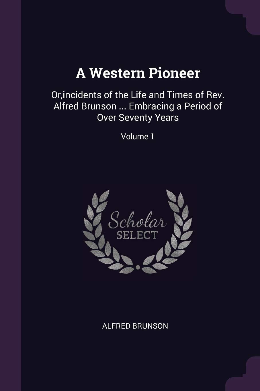 A Western Pioneer: Or, incidents of the Life and Times of Rev. Alfred Brunson ... Embracing a Period of Over Seventy Years; Volume 1 Law