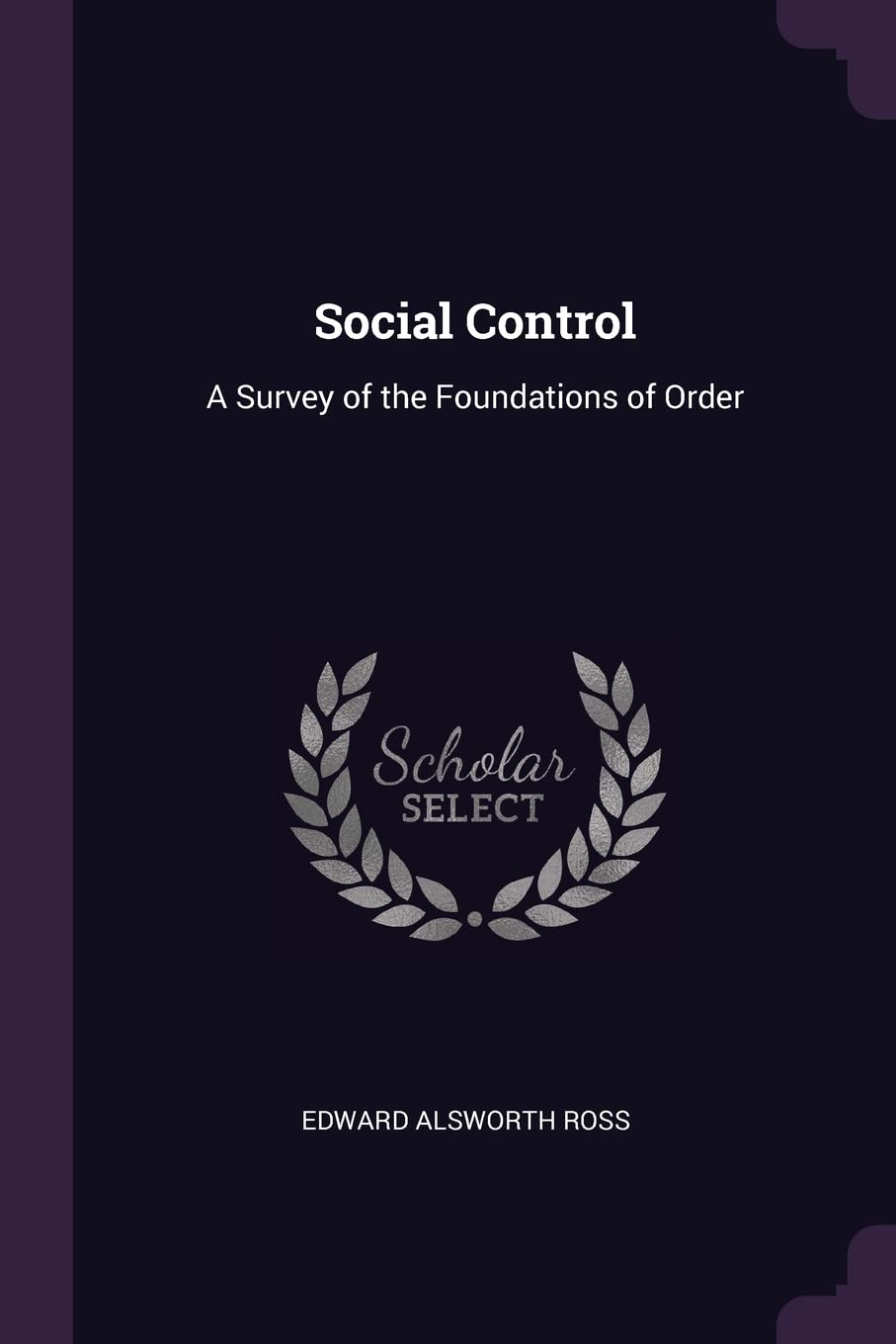 Social Control: A Survey of the Foundations of Order Social Sciences