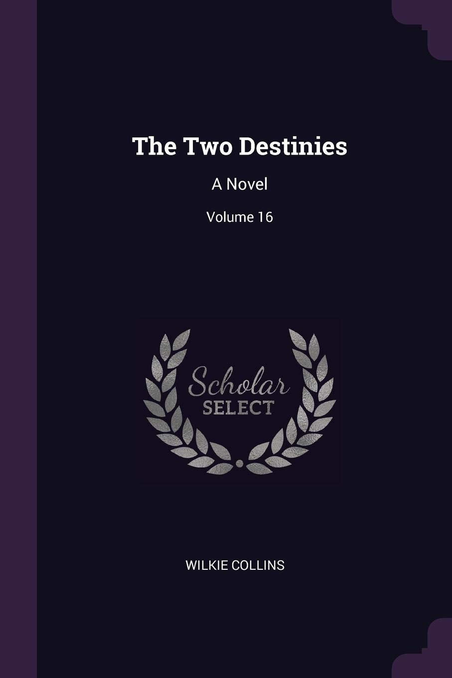The Two Destinies: A Novel; Volume 16 Contemporary literature