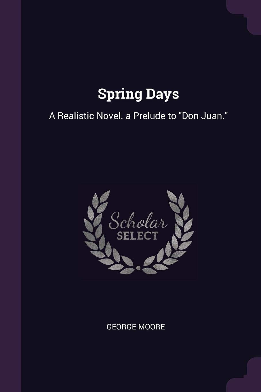 Spring Days: A Realistic Novel. a Prelude to Don Juan. Contemporary literature